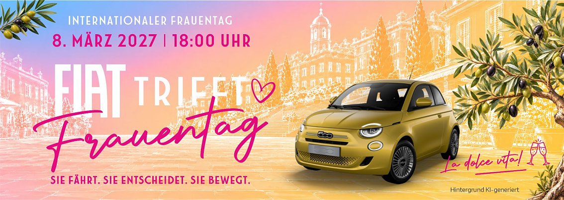 FIAT trifft Frauentag am 8. M&auml;rz 2027 im Autohaus Peter Nordhausen � gelber Fiat 500 vor mediterraner Stadtkulisse mit Olivenzweigen.